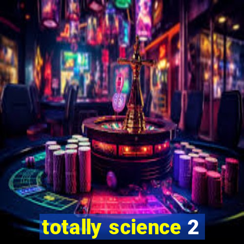 totally science 2